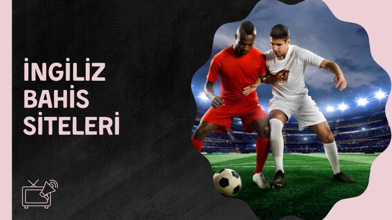 ingiliz Bahis Siteleri